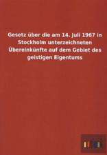 Gesetz über die am 14. Juli 1967 in Stockholm unterzeichneten Übereinkünfte auf dem Gebiet des geistigen Eigentums