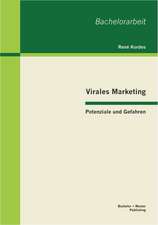 Virales Marketing: Potenziale Und Gefahren