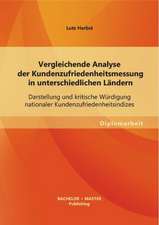 Vergleichende Analyse Der Kundenzufriedenheitsmessung in Unterschiedlichen Landern: Darstellung Und Kritische Wurdigung Nationaler Kundenzufriedenheit