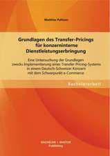 Grundlagen Des Transfer-Pricings Fur Konzerninterne Dienstleistungserbringung: Eine Untersuchung Der Grundlagen Zwecks Implementierung Eines Transfer-