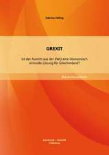 Grexit: Ist Der Austritt Aus Der Ewu Eine Okonomisch Sinnvolle Losung Fur Griechenland?