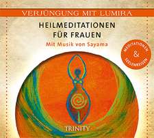 Verjüngung mit Lumira. Heilmeditationen für Frauen