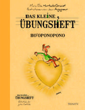 Das kleine Übungsheft - Ho''oponopono