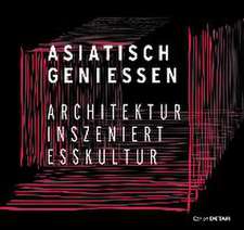 Asiatisch Genieβen – Architektur inszeniert Esskultur