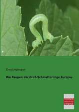 Die Raupen der Groß-Schmetterlinge Europas