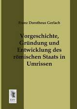 Vorgeschichte, Gründung und Entwicklung des römischen Staats in Umrissen