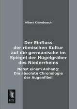 Der Einfluss der römischen Kultur auf die germanische im Spiegel der Hügelgräber des Niederrheins