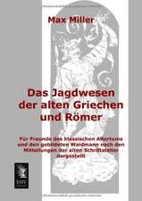 Das Jagdwesen der alten Griechen und Römer