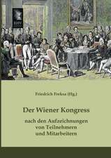 Der Wiener Kongress nach den Aufzeichnungen von Teilnehmern und Mitarbeitern