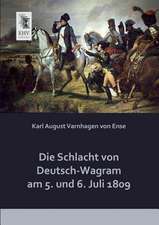 Die Schlacht von Deutsch-Wagram am 5. und 6. Juli 1809