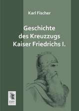 Geschichte des Kreuzzugs Kaiser Friedrichs I.