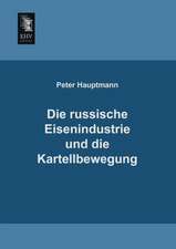 Die russische Eisenindustrie und die Kartellbewegung