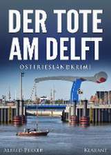 Der Tote am Delft. Ostfrieslandkrimi