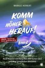 Komm höher herauf! (Band 2)