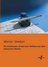 Die Göchhausen: Briefe einer Hofdame aus dem klassischen Weimar