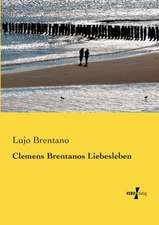 Clemens Brentanos Liebesleben