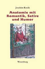 Anatomie mit Romantik, Satire und Humor