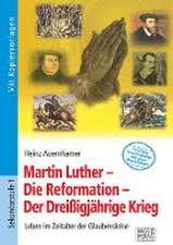 Martin Luther - Die Reformation - Der Dreißigjährige Krieg