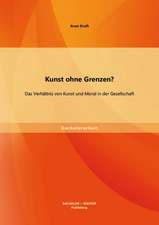 Kunst Ohne Grenzen? Das Verhaltnis Von Kunst Und Moral in Der Gesellschaft: Datenschutzrechtliche Zulassigkeit Und Akzeptanz