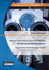 Welche Erkenntnisse Kann Ein Manager Aus Der Hirnforschung Ziehen? Versuch Eines Interdisziplinaren Transfers: Pro Und Contra Unter Berucksichtigung Des Deutschen Sozialstaatsmodells