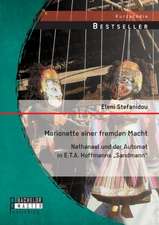 Marionette Einer Fremden Macht: Nathanael Und Der Automat in E.T.A. Hoffmanns Sandmann