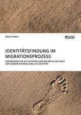 Identitätsfindung im Migrationsprozess. Existenzanalyse als Hilfestellung bei der Suche nach der eigenen interkulturellen Identität