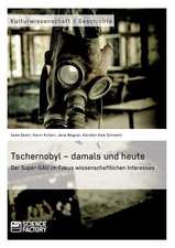 Tschernobyl ¿ damals und heute