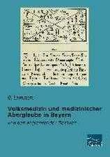 Volksmedizin und medizinischer Aberglaube in Bayern
