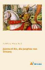 Jeanne d`Arc, die Jungfrau von Orleans