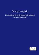 Handbuch der elektrolytischen (galvanischen) Metallniederschläge