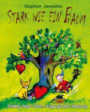 Stark Wie Ein Baum - Fruhling, Natur, Ostern, Walpurgisnacht, Muttertag: Das Liederbuch Mit Allen Texten, Noten Und Gitarrengriffen Zum Mitsingen Und