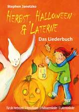 Herbst, Halloween & Laterne. Fur Den Herbst: Das Liederbuch Mit Allen Texten, Noten Und Gitarre