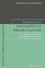 Marxismus im Spannungsfeld von Philosophie und Politik