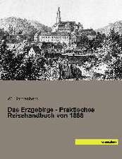 Das Erzgebirge - Praktisches Reisehandbuch von 1888