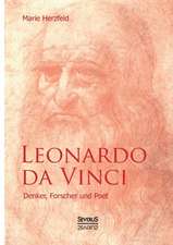 Leonardo Da Vinci: Denker, Forscher Und Poet