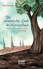 Die Verwunschte Linde Bei Harvestehude: Geschichten Aus Dem Alten Hamburg