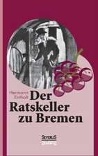 Der Ratskeller Zu Bremen: Aus Dem Tagebuch Eines Militararztes in Indonesien