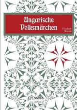 Ungarische Volksmarchen: Novellen Und Geschichten