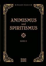 Animismus Und Spiritismus Band 2