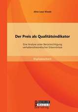 Der Preis ALS Qualitatsindikator: Eine Analyse Unter Berucksichtigung Verhaltenstheoretischer Erkenntnisse