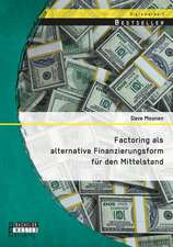 Factoring ALS Alternative Finanzierungsform Fur Den Mittelstand: Eine Bestandsaufnahme Bisher Vorliegender Wissenschaftlicher Erhebungen