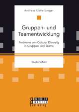 Gruppen- Und Teamentwicklung: Probleme Von Cultural Diversity in Gruppen Und Teams