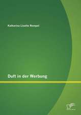 Duft in Der Werbung: Anwendbarkeit Und Didaktische Methoden Fur Den Deutschunterricht in Der Grundschule