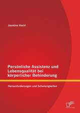 Personliche Assistenz Und Lebensqualitat Bei Korperlicher Behinderung: Herausforderungen Und Schwierigkeiten