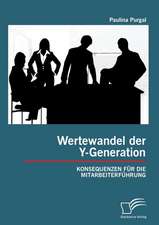 Wertewandel Der Y-Generation: Konsequenzen Fur Die Mitarbeiterfuhrung