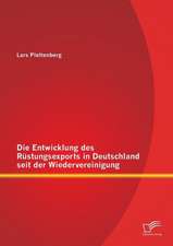 Die Entwicklung Des Rustungsexports in Deutschland Seit Der Wiedervereinigung: Strategiebildung Im St