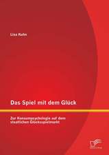 Das Spiel Mit Dem Gluck: Zur Konsumpsychologie Auf Dem Staatlichen Glucksspielmarkt