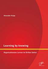 Learning by Knowing: Organisationales Lernen Im Dritten Sektor