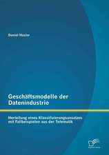 Geschaftsmodelle Der Datenindustrie: Herleitung Eines Klassifizierungsansatzes Mit Fallbeispielen Aus Der Telematik