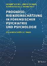 Prognose: Risikoeinschätzung in forensischer Psychiatrie und Psychologie